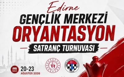 Edirne Gençlik Merkezi Oryantasyon Satranç Turnuvası 2026